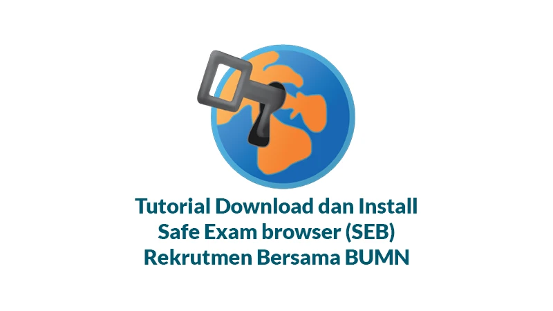 Tutorial Download dan Install Safe Exam Browser (SEB) Rekrutmen Bersama BUMN